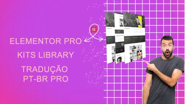 Kit Completo Elementor Pro: Construtor, Tradutor e Kits Library